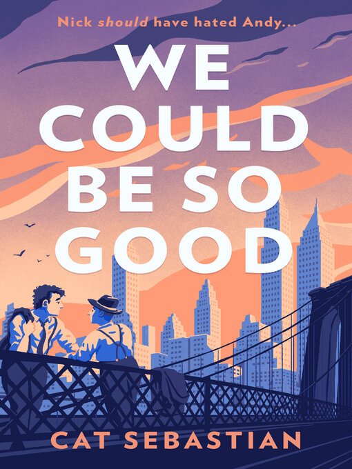 Title details for We Could Be So Good by Cat Sebastian - Wait list